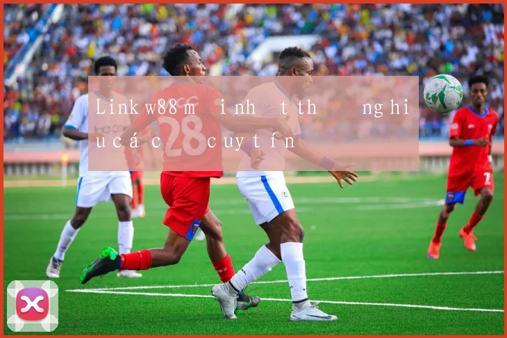 Link w88 mới nhất thương hiệu cá cược uy tín