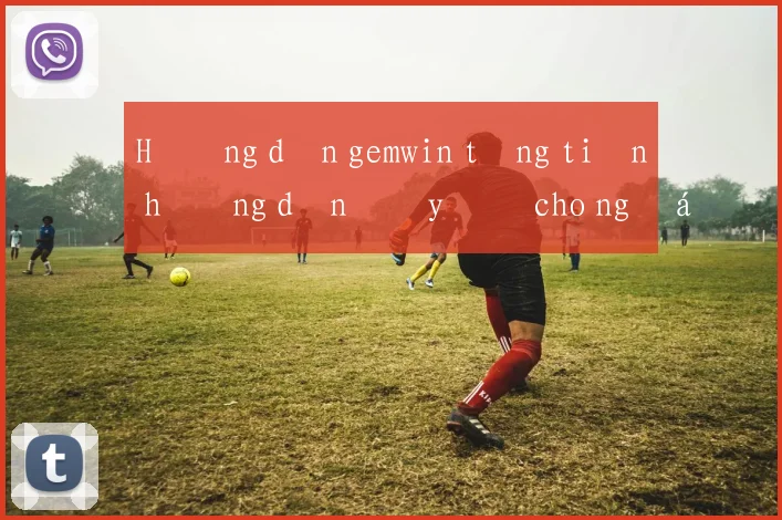 Hướng dẫn gemwin tặng tiền hướng dẫn đầy đủ cho người mới