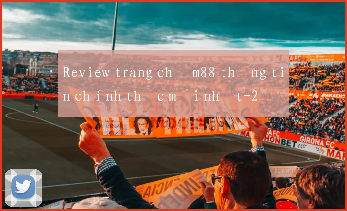 Review trang chủ m88 thông tin chính thức mới nhất